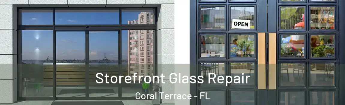 Storefront Glass Repair Coral Terrace - FL
